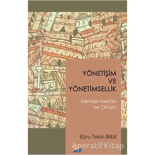 Yönetişim ve Yönetimsellik - Ebru Tekin Bilbil - Siyasal Kitabevi