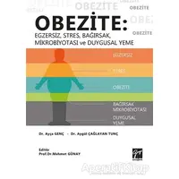 Obezite: Egzersiz, Stres, Bağırsak, Mikrobiyotası ve Duygusal Yeme - Ayça Genç - Gazi Kitabevi