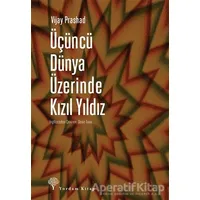 Üçüncü Dünya Üzerinde Kızıl Yıldız - Vijay Prashad - Yordam Kitap