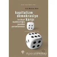 Kapitalizm Demokrasiye Karşı - Ellen Meiksins Wood - Yordam Kitap