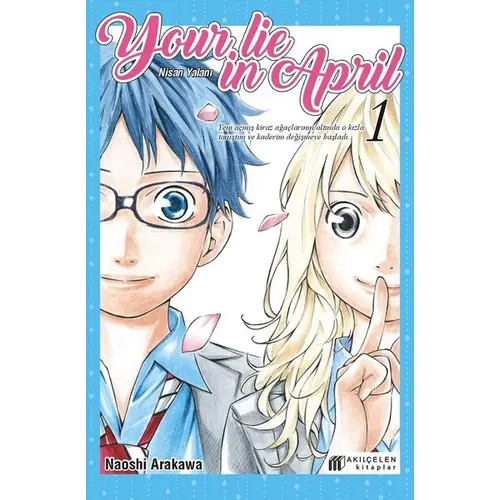 Your Lie in April - Nisan Yalanı 1 - Naoshi Arakawa - Akıl Çelen Kitaplar