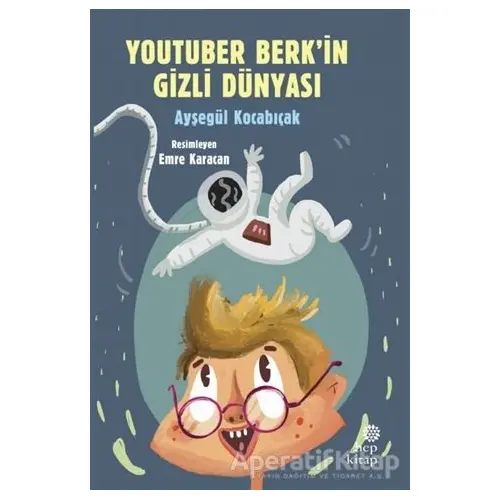 YouTuber Berk’in Gizli Dünyası - Ayşegül Kocabıçak - Hep Kitap