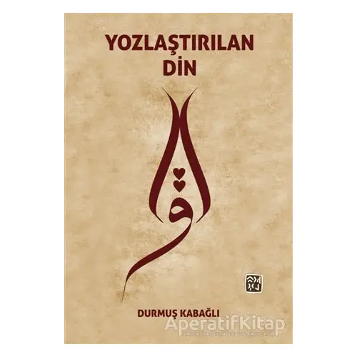 Yozlaştırılan Din - Durmuş Kabağlı - Kutlu Yayınevi