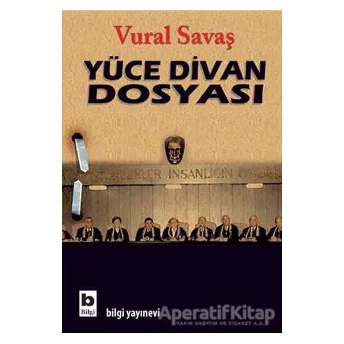 Yüce Divan Dosyası - Vural Savaş - Bilgi Yayınevi