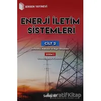 Enerji İletim Sistemleri Cilt 2 Kısım 1 - Selim Ay - Birsen Yayınevi