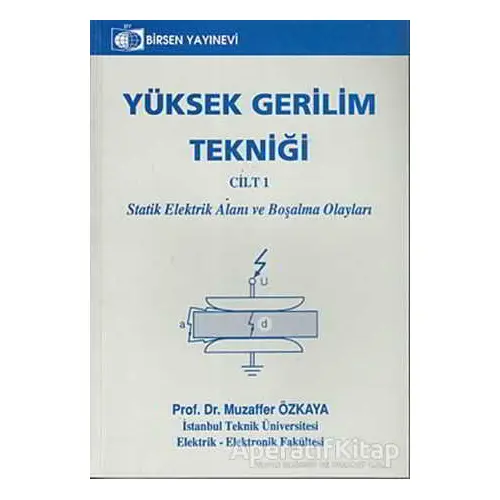 Yüksek Gerilim Tekniği Cilt: 1 - Muzaffer Özkaya - Birsen Yayınevi