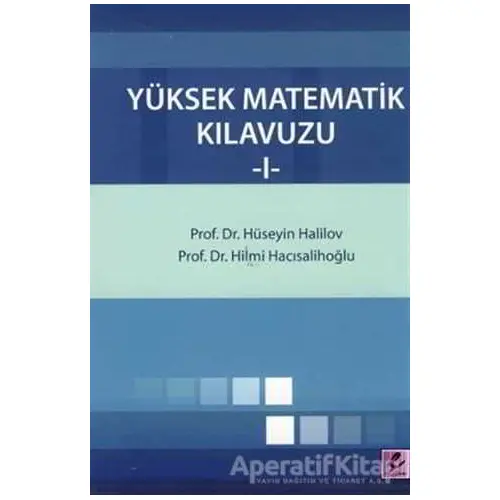 Yüksek Matematik Kılavuzu 1 - Hilmi Hacısalihoğlu - Efil Yayınevi