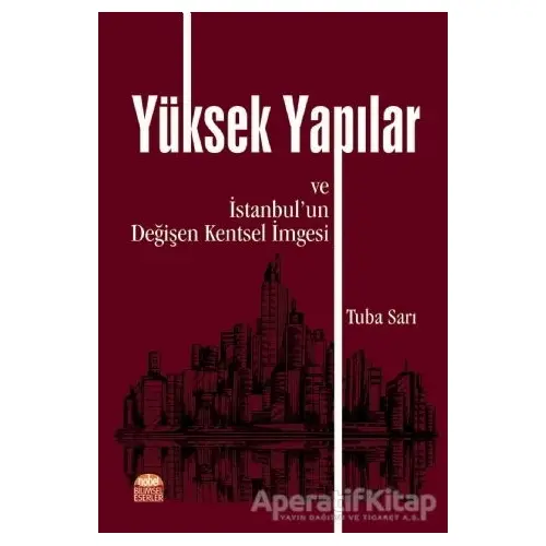 Yüksek Yapılar ve İstanbulun Değişen Kentsel İmgesi - Tuba Sarı - Nobel Bilimsel Eserler