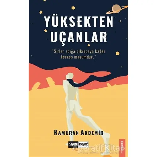 Yüksekten Uçanlar - Kamuran Akdemir - Siyah Beyaz Yayınları