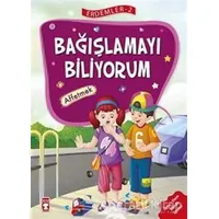 Bağışlamayı Biliyorum - Affetmek - Erdemler Serisi 2 - Necla Saydam - Timaş Çocuk