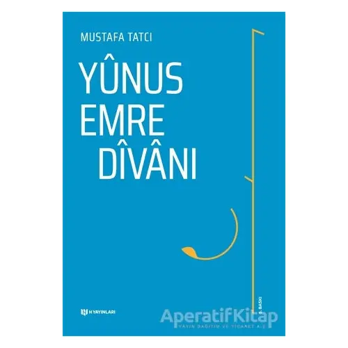 Yunus Emre Divanı - Mustafa Tatcı - H Yayınları