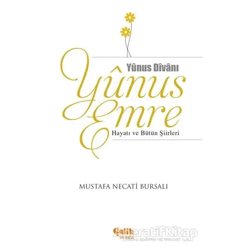 Yunus Emre Hayatı ve Bütün Şiirleri - Mustafa Necati Bursalı - Çelik Yayınevi