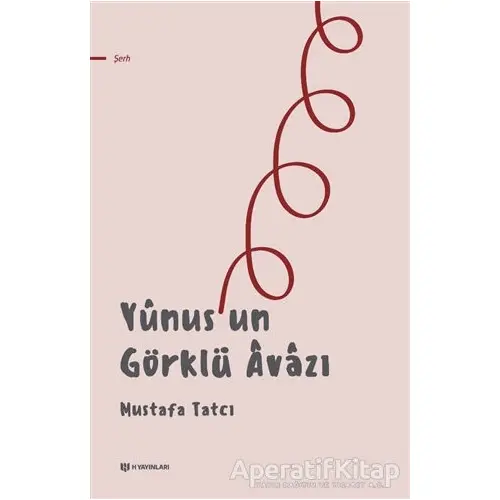 Yunus’un Görklü Avazı - Mustafa Tatcı - H Yayınları