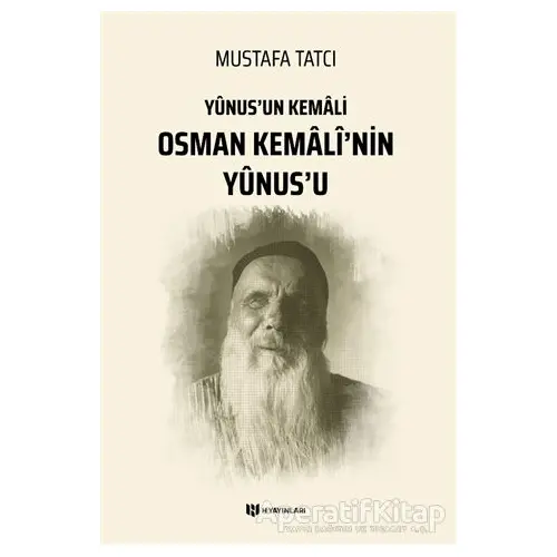 Yunusun Kemali Osman Kemali’nin Yunus’u - Mustafa Tatcı - H Yayınları