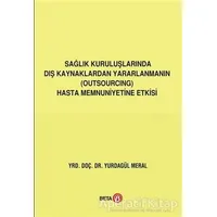 Sağlık Kuruluşlarında Dış Kaynaklardan Yararlanmanın (Outsourcing) Hasta Memnuniyetine Etkisi