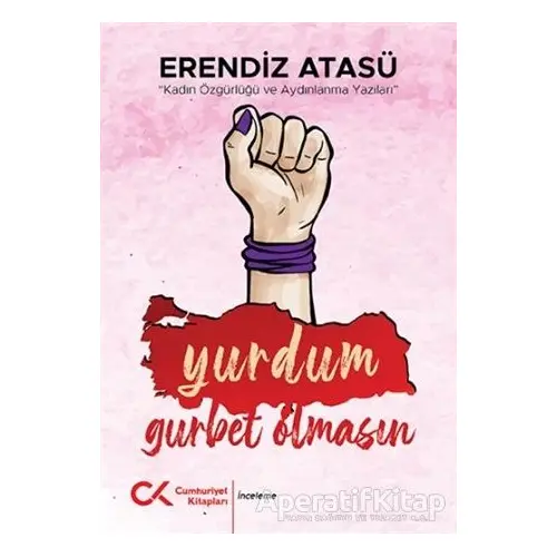 Yurdum Gurbet Olmasın - Erendiz Atasü - Cumhuriyet Kitapları