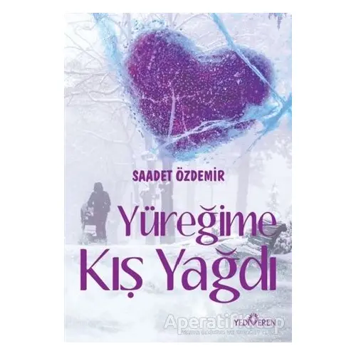 Yüreğime Kış Yağdı - Saadet Özdemir - Yediveren Yayınları