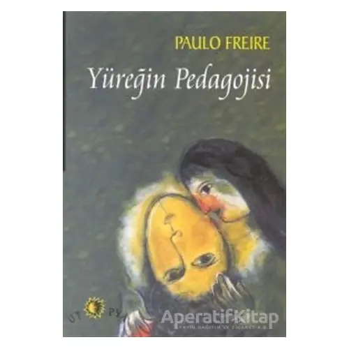 Yüreğin Pedagojisi - Paulo Freire - Ütopya Yayınevi