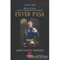 Yakın Tarih Enver Paşa - Ahmet Haldun Terzioğlu - Efsus Yayınları