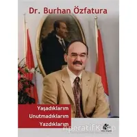 Yaşadıklarım Unutmadıklarım Yazdıklarım - Burhan Özfatura - Meşe Kitaplığı