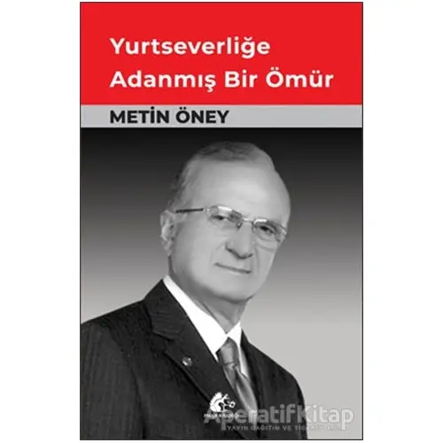 Yurtseverliğe Adanmış Bir Ömür - Metin ÖNEY - Meşe Kitaplığı