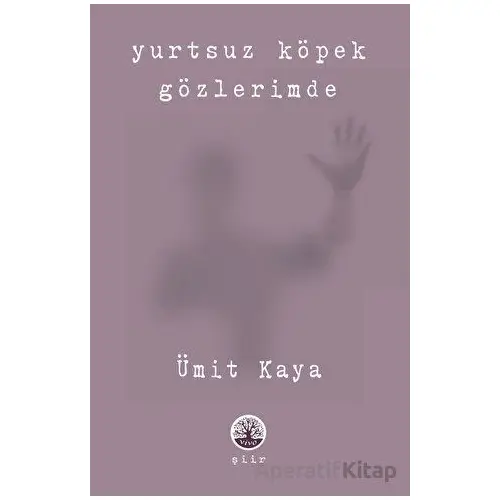 Yurtsuz Köpek Gözlerimde - Ümit Kaya - Vivo Yayınevi