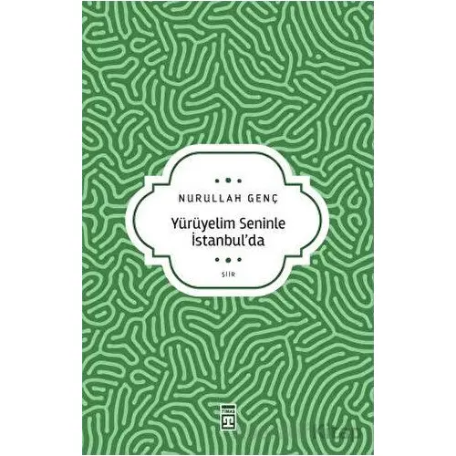 Yürüyelim Seninle İstanbul’da - Nurullah Genç - Timaş Yayınları