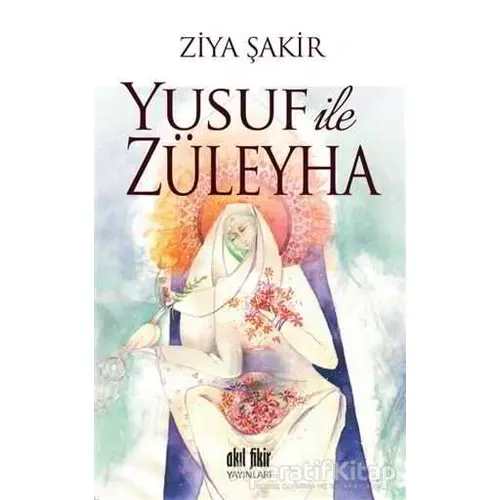 Yusuf ile Züleyha - Ziya Şakir - Akıl Fikir Yayınları