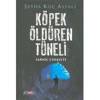 Köpek Öldüren Tüneli - Şeyda Koç Asyalı - Atamu Yayınları