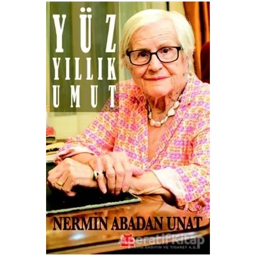 Yüz Yıllık Umut - Nermin Abadan Unat - Kırmızı Kedi Yayınevi