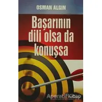 Başarının Dili Olsa da Konuşsa - Osman Algın - Yediveren Yayınları