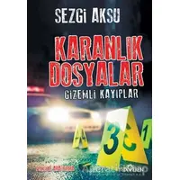 Karanlık Dosyalar-Gizemli Kayıplar - Sezgi Aksu - Yediveren Yayınları