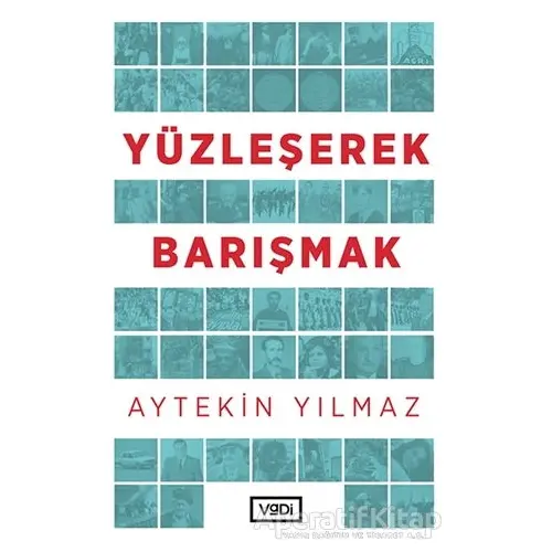 Yüzleşerek Barışmak - Aytekin Yılmaz - Vadi Yayınları