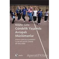 Gündelik?Yaşamda Avrupalı Müslümanlar - Nilüfer Göle - Metis Yayınları