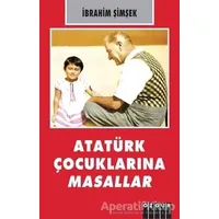 Atatürk Çocuklarına Masallar - İbrahim Şimşek - Özgür Yayınları