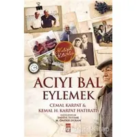 Acıyı Bal Eylemek - Kemal H. Karpat - Timaş Yayınları