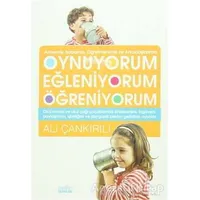 Oynuyorum Eğleniyorum Öğreniyorum - Ali Çankırılı - Zafer Yayınları