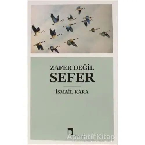 Zafer Değil Sefer - İsmail Kara - Dergah Yayınları