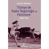 Türkiyede Kadın Özgürlüğü ve Feminizm - Zafer Toprak - İş Bankası Kültür Yayınları