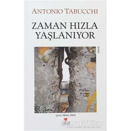 Zaman Hızla Yaşlanıyor - Antonio Tabucchi - Can Yayınları