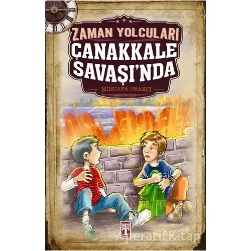 Zaman Yolcuları Çanakkale Savaşında - Mustafa Orakçı - Genç Timaş