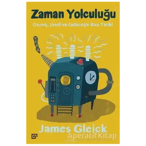 Zaman Yolculuğu - James Gleick - Koç Üniversitesi Yayınları