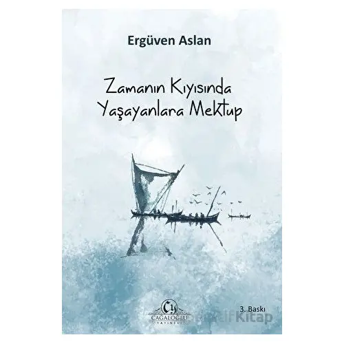 Zamanın Kıyısında Yaşayanlara Mektup - Ergüven Aslan - Cağaloğlu Yayınevi