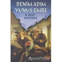 Benim Adım Yunus Emre - M. Necati Sepetçioğlu - İrfan Yayıncılık