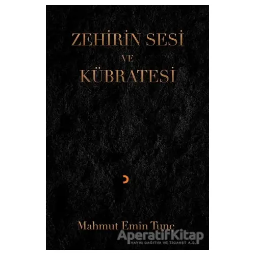 Zehirin Sesi ve Kübratesi - Mahmut Emin Tunç - Cinius Yayınları