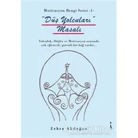 Düş Yolcuları Masalı - Motivasyon Rengi Serisi 1 - Zehra Akdoğan - İkinci Adam Yayınları