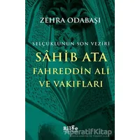 Selçuklunun Son Veziri Sahib Ata Fahreddin Ali ve Vakıfları - Zehra Odabaşı - Bilge Kültür Sanat