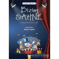 Bizim Sahne - Özlem Aytek - Altın Kitaplar