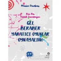 Gel Beraber Yaratıcı Oyunlar Oynayalım - Marion Deuchars - Hep Kitap