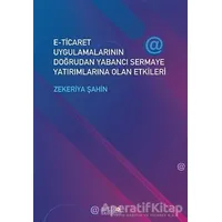 E-Ticaret Uygulamalarının Doğrudan Yabancı Sermaye Yatırımlarına Olan Etkileri